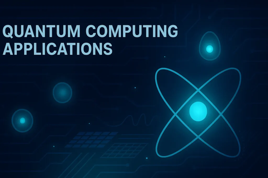 Quantum Computing Applications: How This Mind-Bending Tech Is Already Changing the World
