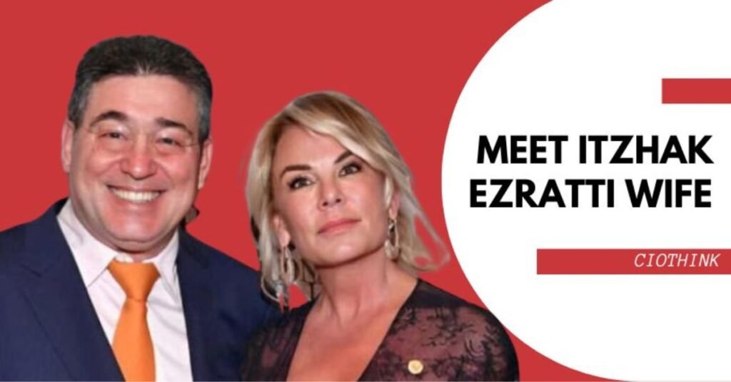 Itzhak Ezratti Wife: A Thoughtful Look at Family, Privacy, and the Partner Behind the Success