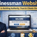Businessman Website: How to Build a Powerful Online Presence That Attracts Clients, Trust, and Revenue