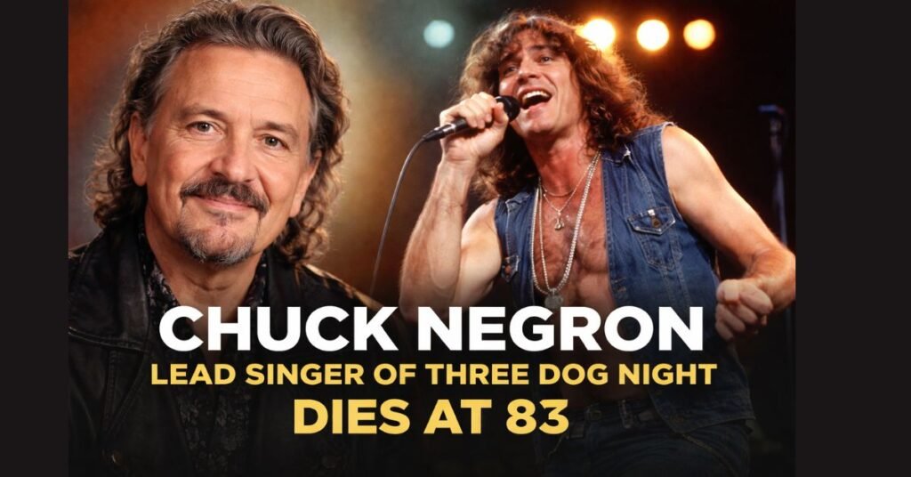 Featured image showing Chuck Negron of Three Dog Night in a split portrait, with a later-life photo on the left and a 1970s stage performance on the right, honoring the singer who died at age 83.